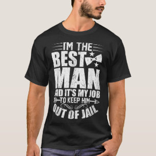 Best Man Wedding Groomsmen Funny Bridal Bachelor P T-Shirt