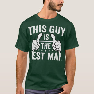 Best Man Wedding Groomsmen Funny Bridal Bachelor P T-Shirt