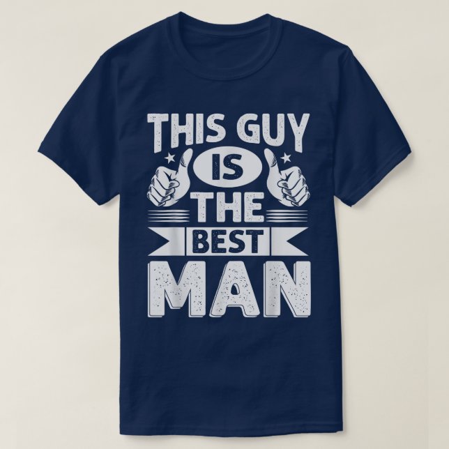 Best Man Wedding Groomsmen Funny Bridal Bachelor P T-Shirt (Design Front)
