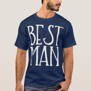 Best Man  Wedding Party Bride Groom Bro Bachelor  T-Shirt