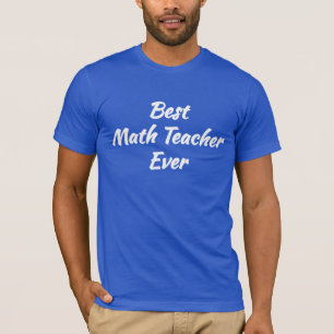 Best Math Teacher Ever - Cool Gift idea: T-Shirt