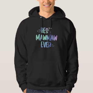 Best Mawmaw Ever Grandma Mother's Day Tie Dye Hoodie