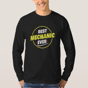 Best Mechanic Ever Saying  Mechanic T-Shirt