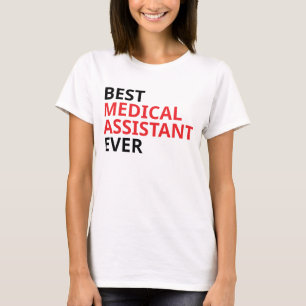 Best Medical Assistant Ever T-Shirt