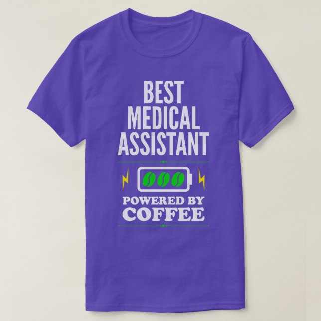 Best Medical Assistant Powered By Coffee for Medic T-Shirt (Design Front)