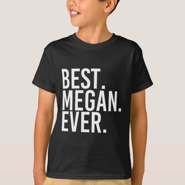 Best. Megan. Ever. Gift Name Funny Personalised Wo T-Shirt (Front)