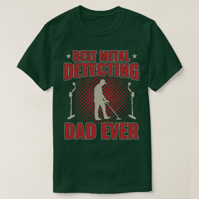 Best Metal Detecting Dad Ever Father Daddy T-Shirt (Design Front)