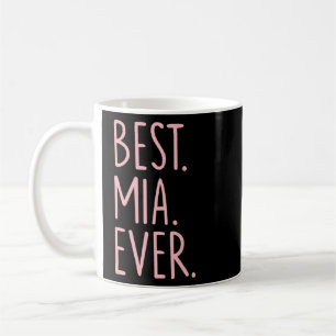 Best Mia Ever Coffee Mug