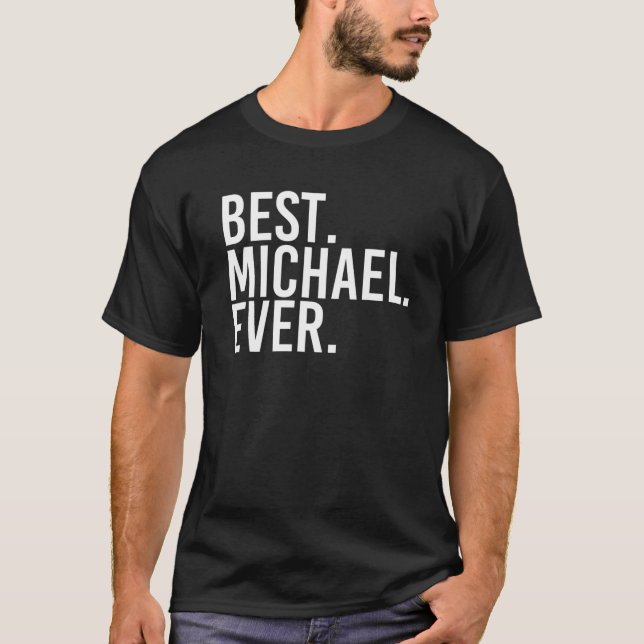 BEST. MICHAEL. EVER. Gift Name Funny Personalised  T-Shirt (Front)