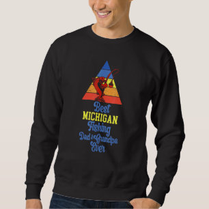 Best Michigan Fishing Dad And Grandpa Ever Fishing Sweatshirt