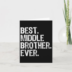 Best Middle Brother Ever Funny Card