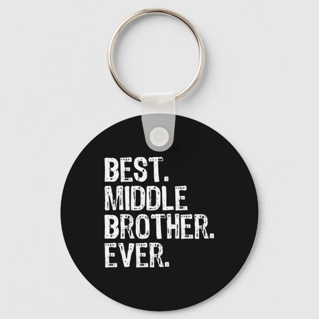 Best Middle Brother Ever Funny  Key Ring (Front)