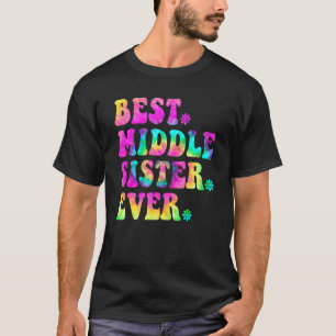 Best Middle Sister Sibling Birthday Mother Day 1 T-Shirt