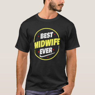 Best Midwife Ever Saying   Midwife T-Shirt