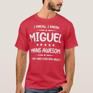 Best Miguel Ever Awesome Miguel Name Personalised  T-Shirt