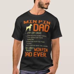 Best Min Pin Dad Ever Fathers Father's Day Gift T-Shirt