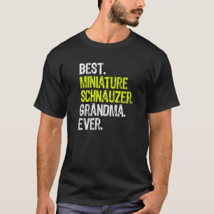Best Miniature Schnauzer Grandma Ever Dog Lover T-Shirt