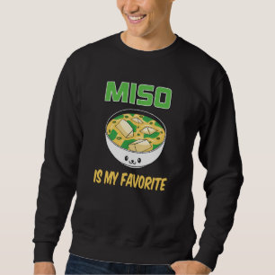 Best Miso Soup Lover Gift   Miso is My Favourite Sweatshirt