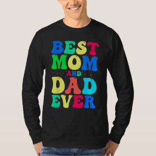 Best Mom And Dad Ever  Celebrate Your Incredible P T-Shirt