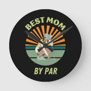 BEST MOM BY PAR ROUND CLOCK