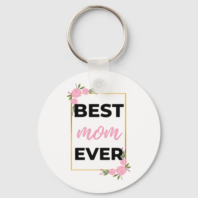Best Mom Ever black Key Ring (Front)