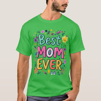 Best Mom Ever Fun Vibrant Design gift retro T-Shirt