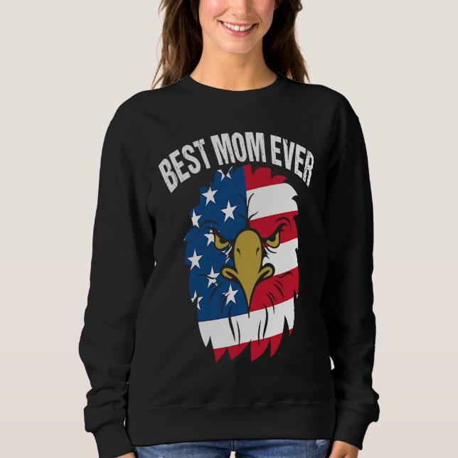 Best Mom Ever in 2023 with Cute Eagle Face Patriot Sweatshirt (Front)
