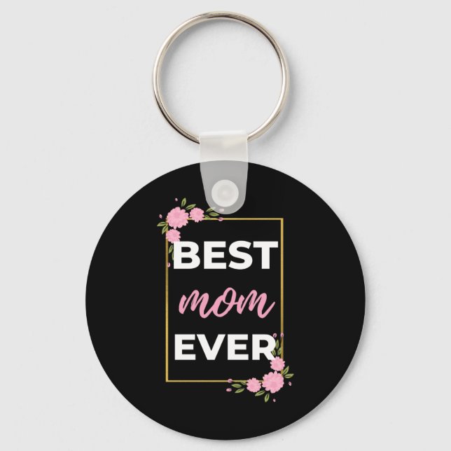 Best Mom Ever Key Ring (Front)
