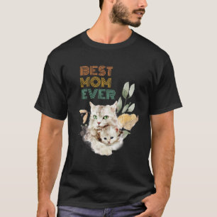 Best Mom Ever Mama Cat Cute Animal Mother's Day Gi T-Shirt