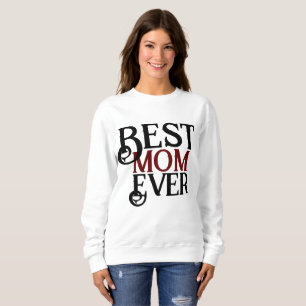 best mom ever, mommy mother mama simple gift sweatshirt