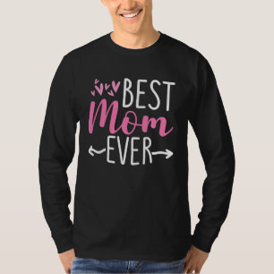 Best Mom Ever Mother Mum Mother's Day Love Thank Y T-Shirt