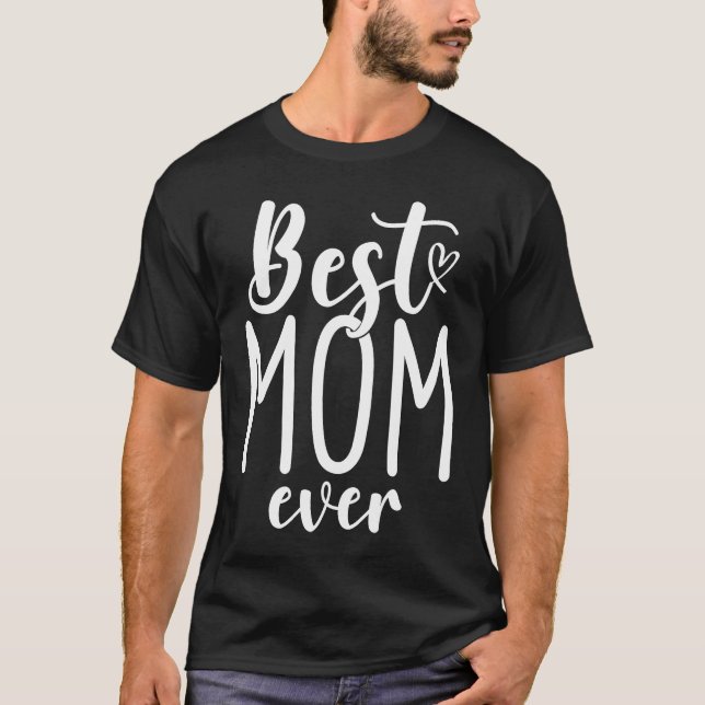 Best Mom Ever Mother Mum Mother's Day Love Thank Y T-Shirt (Front)
