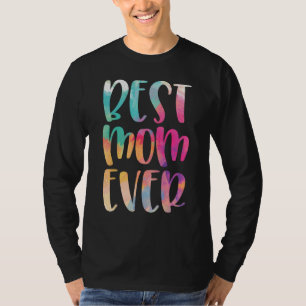 Best Mom Ever Mother s Day T-Shirt