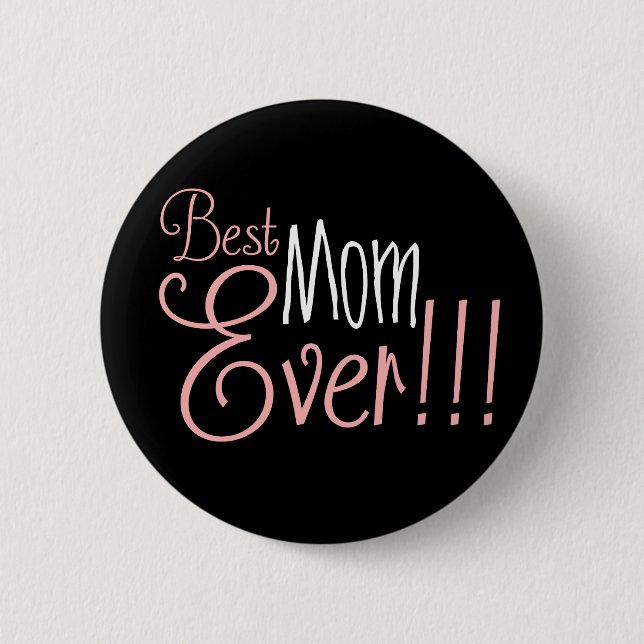 Best Mom Ever!!! Mother's Day 6 Cm Round Badge (Front)