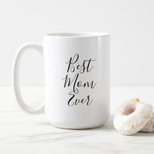 Best Mom Ever   Mother's Day Coffee Mug
