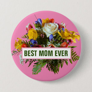 BEST MOM EVER MOTHERS DAY GIFT 7.5 CM ROUND BADGE