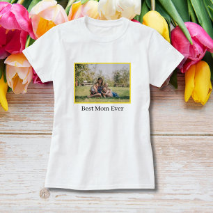 Best Mom Ever Mother's Day Photo T-Shirt