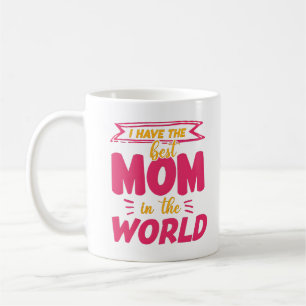 Best Mom Ever Mother's Day Quote Coffee Mug