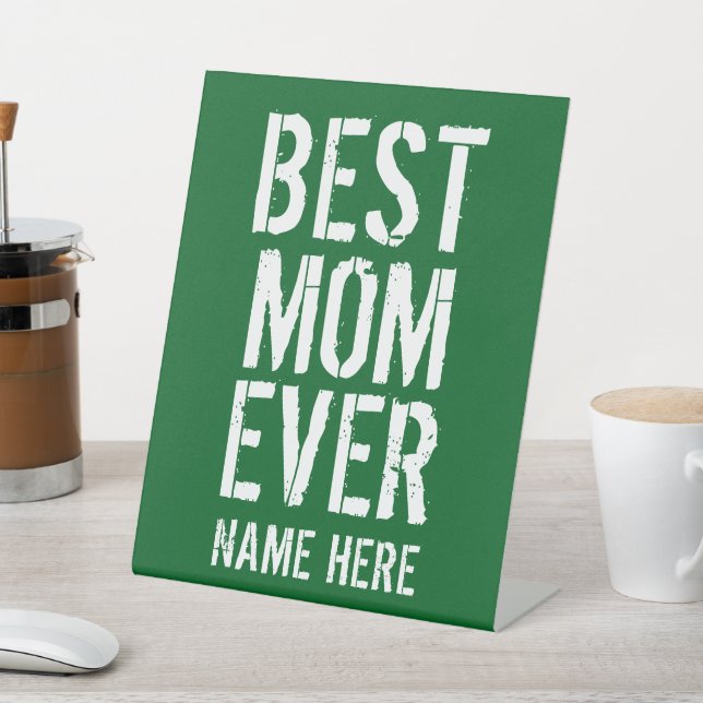 BEST MOM EVER PERSONALIZE  PEDESTAL SIGN (In SItu)