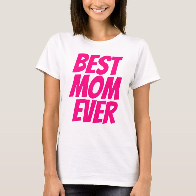 Best mom ever personalized text hot pink T-Shirt (Front)
