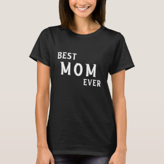 BEST MOM EVER T-Shirt