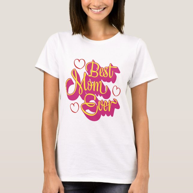 BEST MOM Ever T-Shirt (Front)