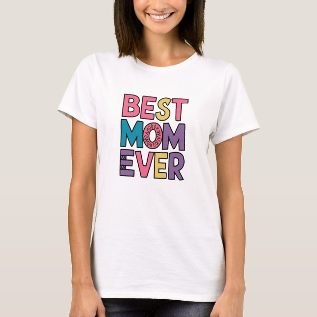 Best mom ever T-Shirt (Front)