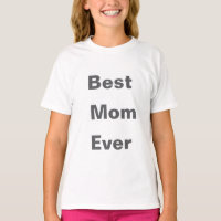 Best Mom Ever T-Shirt – Celebrate your supermom