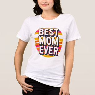 Best Mom Ever T-Shirt – Cute Mother’s Day Gift Tee