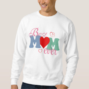 Best Mom Ever T-Shirt – Perfect Gift for Mother's Sweatshirt