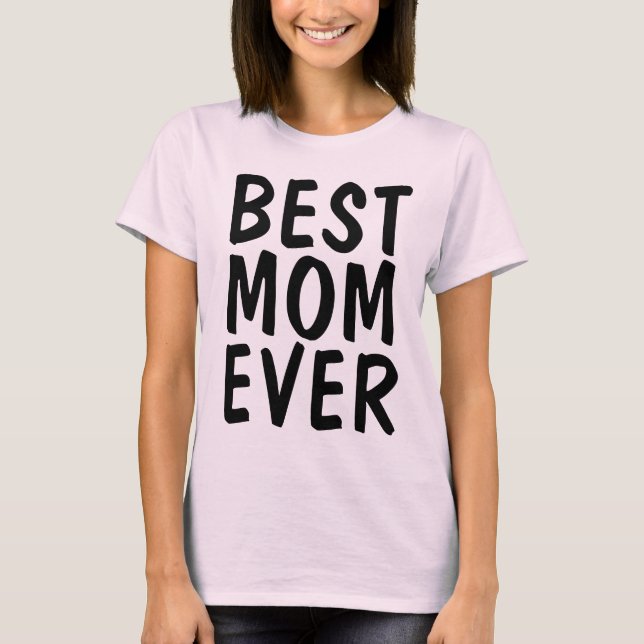 BEST MOM EVER T-Shirts (Front)