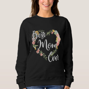 Best Mom Ever Tie Dye Mommy Heart Floral Mother s  Sweatshirt