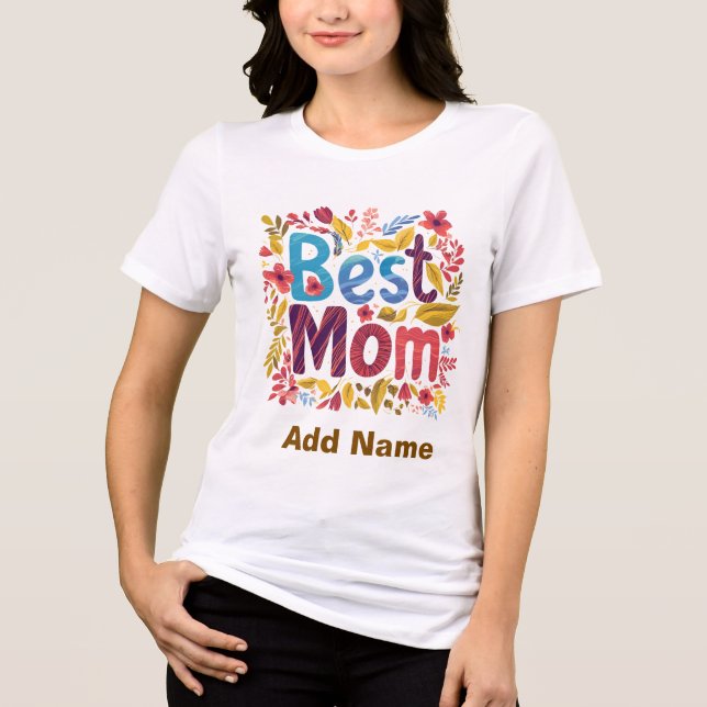 Best Mom Floral Bloom - Elegant Mother's Day Gift  Tri-Blend Shirt (Front)