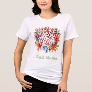Best Mom Floral Gift - Custom Mother's Day Gift Tri-Blend Shirt
